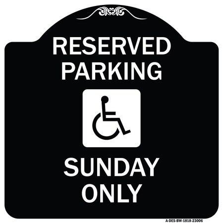 Signmission Reserved Parking Sunday W/ Graphic Heavy-Gauge Aluminum Architectural Sign, 18" x 18", BW-1818-23006 A-DES-BW-1818-23006